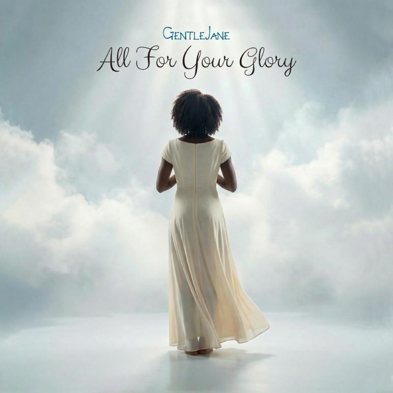 GentleJane - All For Your Glory